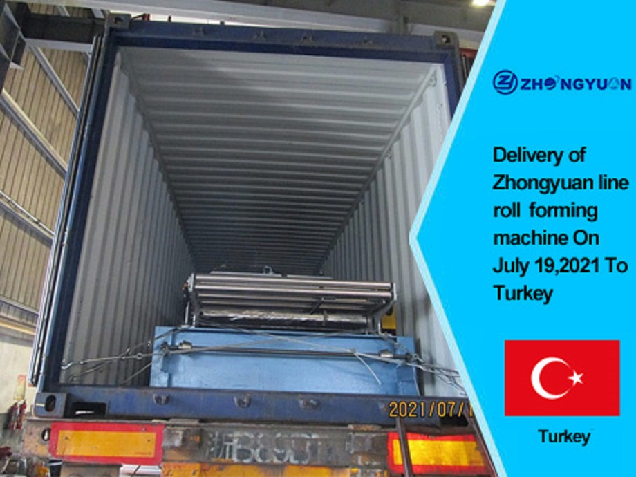 Entrega de la máquina perfiladora de la línea Zhongyuan el 19 de julio de 2021 a Turquía
